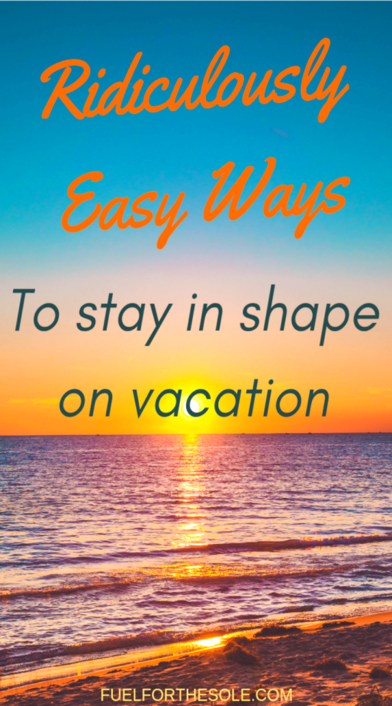 Guide to the best ideas for fitness during vacation, with a quick full body workout routine & tips on the best exercise travel equipment, gear & accessories Fuelforthesole.com