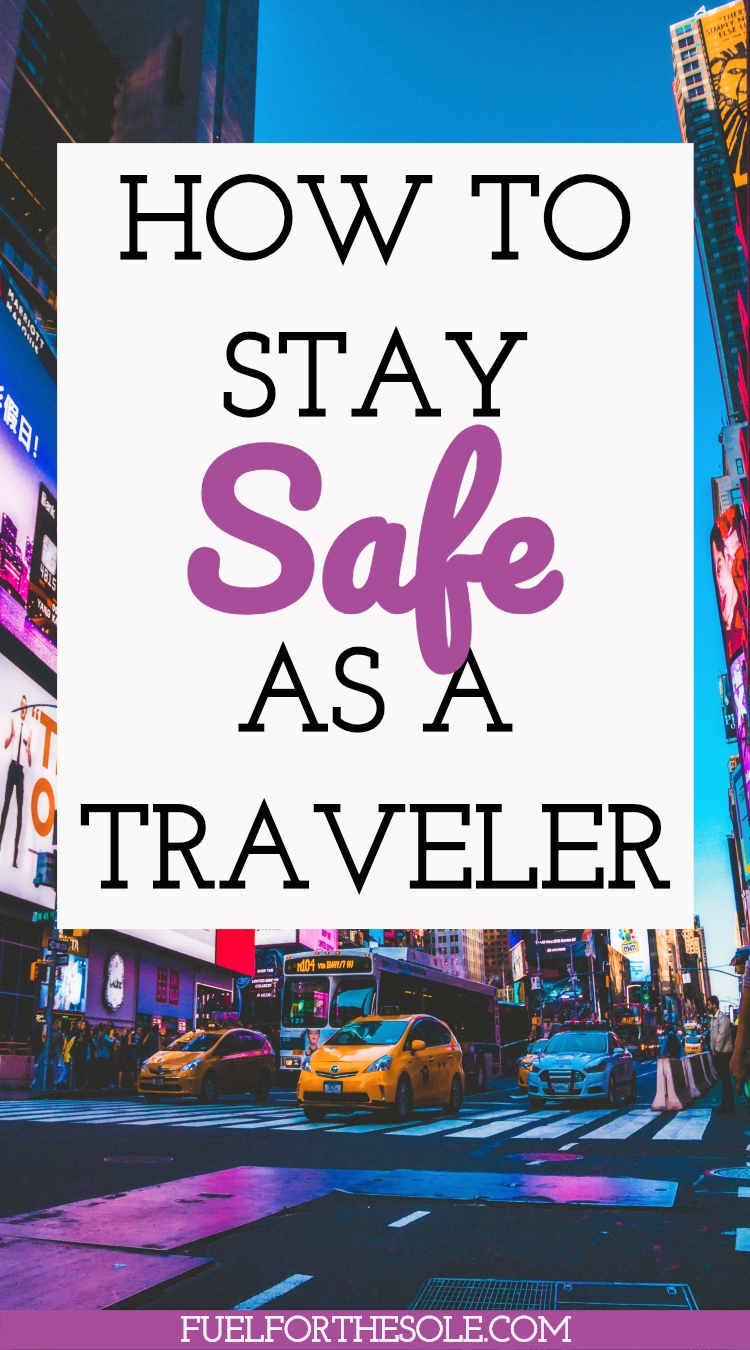 How To Stay Safe While Traveling Abroad - Fuel For The Sole Travel ...